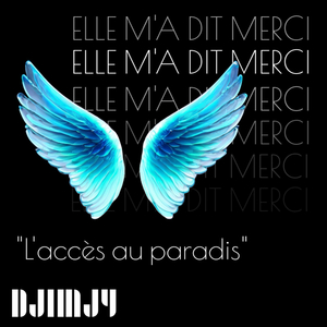 Elle m'a dit merci "l'acces au paradis"