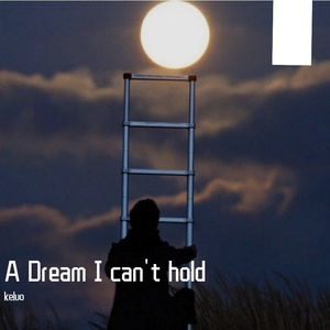 A Dream I Can't Hold