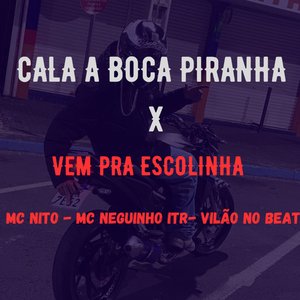 Cala Boca Piranha X Vem pra Escolinha