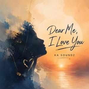 Dear Me, I Love you