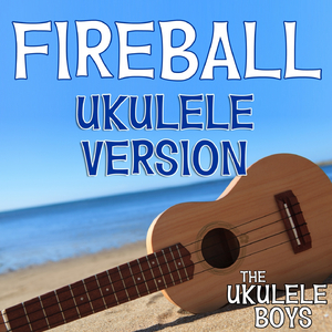 Fireball (Ukulele Version)