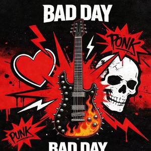 BAD DAY