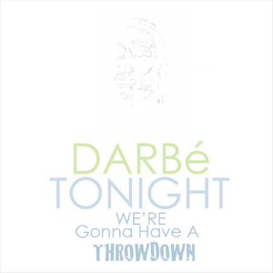 Tonight We're Gonna Have A Throwdown