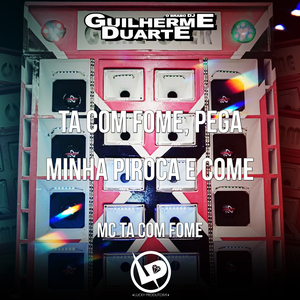 Ta Com Fome, Pega Minha Piroca e Come