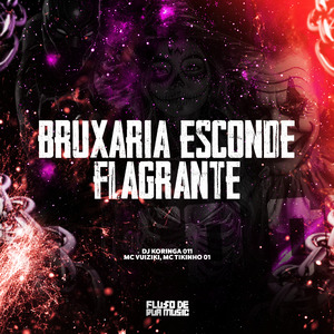 Bruxaria Esconde Flagrante