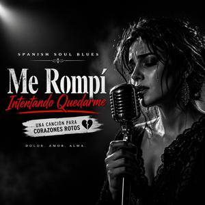Me Rompí Intentando Quedarme. Spanish Blues