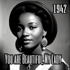 You are Beautiful, My Lady