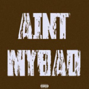 Aint Mybad