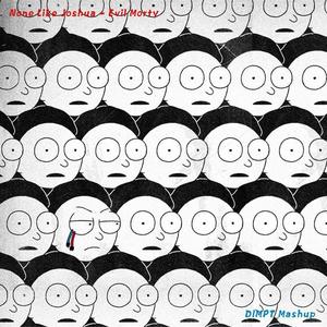 None Like Joshua-Evil Morty (DIMPT Mashup)（DIMPT remix）