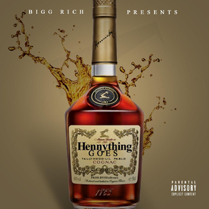 Hennything Goes (feat. Tallyhood & Lil Pablo)