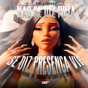 Não Se Diz Puta Se Diz Presença Vip