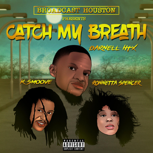 Catch My Breath (feat. K Smoove, Darnell HTX & Ronnetta Spencer)