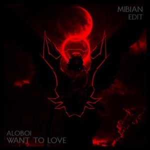 Want To Love, by Aloboi