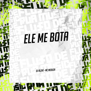 Ele Me Bota