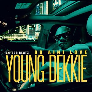 Go Aini Love (feat. Young Dekkie)