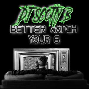 Better Watch Your 6