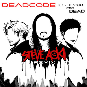 Left You For Dead (Steve Aoki Remix)