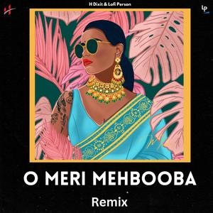 O Meri Mehbooba (Remix)