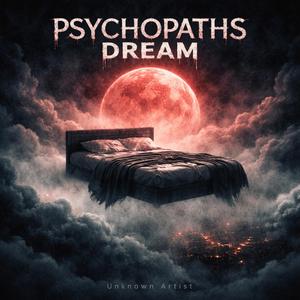 Psychopaths Dream