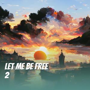 Let Me Be Free 2