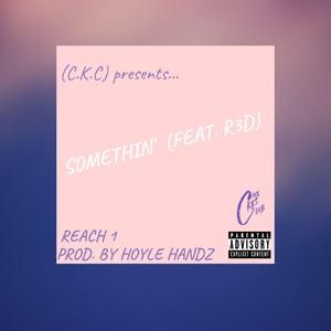 Somethin' (feat. R3D)