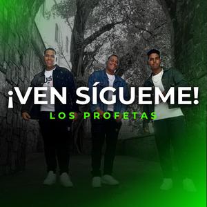 Los Profetas - ¡Ven Sígueme!