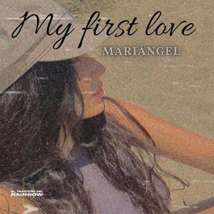 MariÁngel, My first love