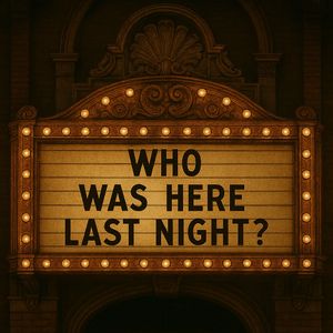 Who Was Here Last Night?