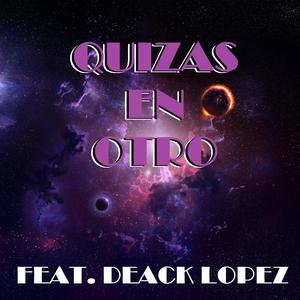 Quizas En Otro (feat. Deack Lopez)
