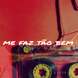 Me Faz Tão Bem