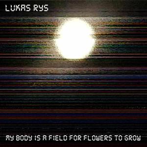 My Body is a Field for Flowers to Grow