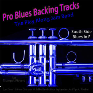 Pro Blues Backing Tracks (South Side Blues in F) [12 Blues Choruses With Tips for Trumpet Players]