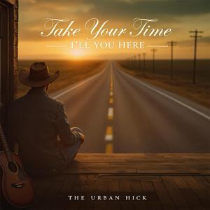 Take Your Time (I'll Be Here)