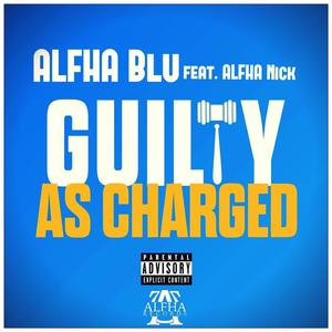 Guilty As Charged (feat. Nick Mile$)