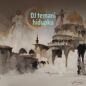Dj Temani Hidupku