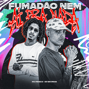 Fumadão Nem Ai pra Nada