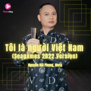 Tôi Là Người Việt Nam (SEA Games 2022 New Version)