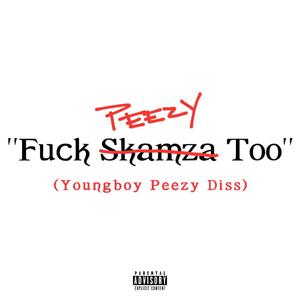 F*CK PEEZY TOO
