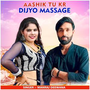 Aashik Tu Kr Dijyo Massage
