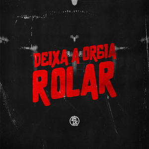 Deixa a Orgia Rolar