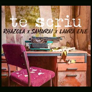 Te scriu (feat. Samurai & Laura Ene)