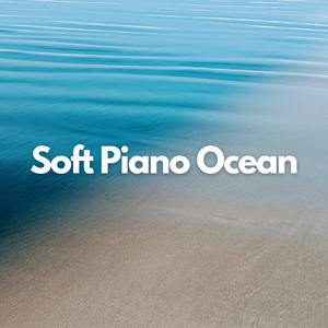 Soft Piano Ocean, Pt. 1