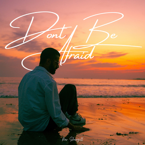 Don't Be Afraid