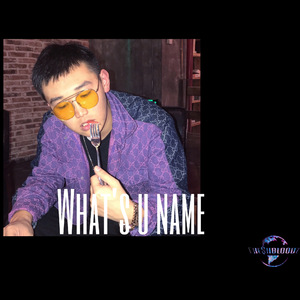 WHAT U NAME