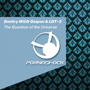 The Question of The Universe (Dmitry M@D Osipov Remix)
