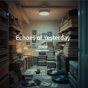 Echoes of Yesterday