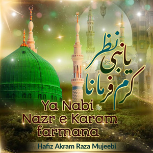 Ya Nabi Nazr E Karam Farmana