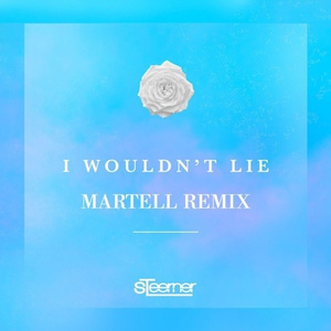 I Wouldn't Lie (Martell Remix)