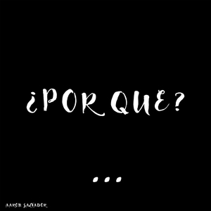 ¿Por Qué?