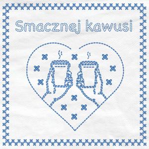 Smacznej kawusi (Have a delicious coffee)